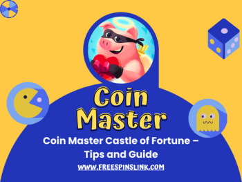 Coin Master Castle of Fortune – Tips and Guide